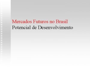 Mercados Futuros no Brasil Potencial de Desenvolvimento Riscos