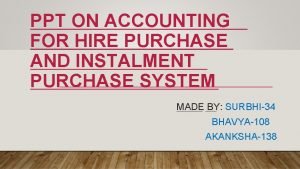 Features of hire purchase system ppt