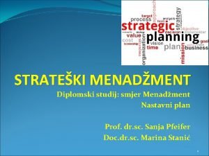 STRATEKI MENADMENT Diplomski studij smjer Menadment Nastavni plan