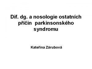 Dif dg a nosologie ostatnch pin parkinsonskho syndromu