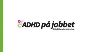 Ett projekt av I samarbete med Projektnamn ADHD