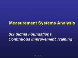 Measurement Systems Analysis Six Sigma Foundations Continuous Improvement