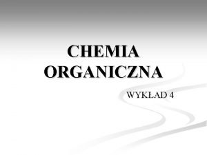 CHEMIA ORGANICZNA WYKAD 4 Otrzymywanie chlorowcopochodnych alkanw REAKCJA