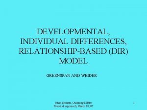 DEVELOPMENTAL INDIVIDUAL DIFFERENCES RELATIONSHIPBASED DIR MODEL GREENSPAN AND