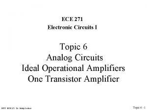 ECE 271 Electronic Circuits I Topic 6 Analog