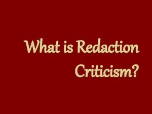What is Redaction Criticism Origin of the Redaction