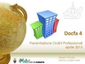 Docfa 4 Presentazione Ordini Professionali aprile 2013 Alberto