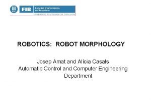 ROBOTICS ROBOT MORPHOLOGY Josep Amat and Alcia Casals