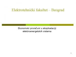 Elektrotehniki fakultet Beograd Ekonomski prorauni u eksploataciji elektroenergetskih