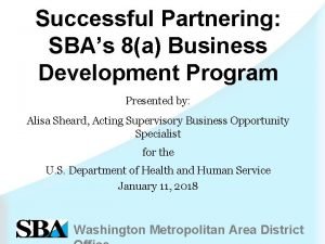 Successful Partnering SBAs 8a Business Development Program Presented