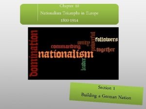 Chapter 10 Nationalism Triumphs in Europe 1800 1914