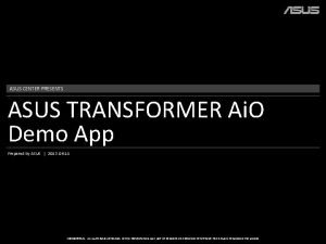 ASUS CENTER PRESENTS ASUS TRANSFORMER Ai O Demo ASUS CENTER PRESENTS ASUS TRANSFORMER Ai O Demo