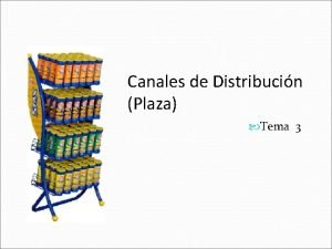 Canales de Distribucin Plaza Tema 3 Canales de