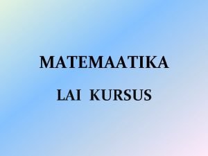 MATEMAATIKA LAI KURSUS Gmnaasiumi ppe ja kasvatuseesmrgid petusega