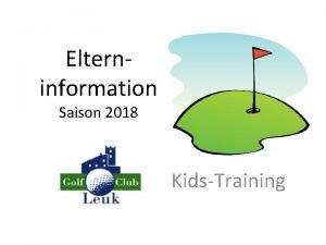 Elterninformation Saison 2018 KidsTraining bersichtKids Begrssung kurze Vorstellung