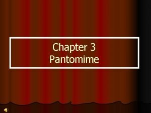 Pantomime is acting without