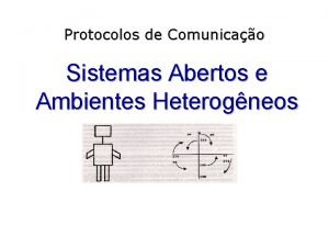 Protocolos de Comunicao Sistemas Abertos e Ambientes Heterogneos