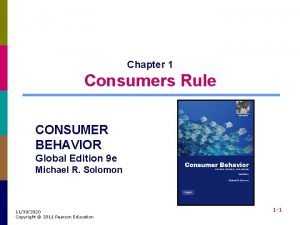Chapter 1 Consumers Rule CONSUMER BEHAVIOR Global Edition