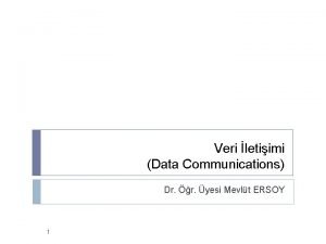 Veri letiimi Data Communications Dr r yesi Mevlt