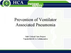 Prevention of Ventilator Associated Pneumonia Safe Critical Care