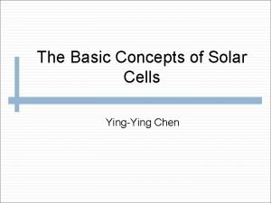 The Basic Concepts of Solar Cells YingYing Chen