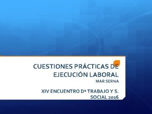 CUESTIONES PRCTICAS DE EJECUCIN LABORAL MAR SERNA XIV
