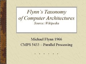 Flynns Taxonomy of Computer Architectures Source Wikipedia Michael