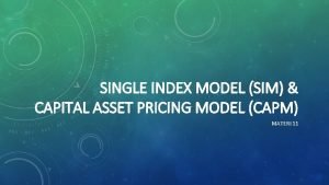 SINGLE INDEX MODEL SIM CAPITAL ASSET PRICING MODEL