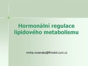 Hormonln regulace lipidovho metabolismu mirka rovenskalfmotol cuni cz