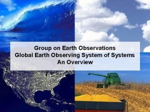 Group on Earth Observations Global Earth Observing System