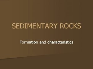 Sedimentary rocks characteristics