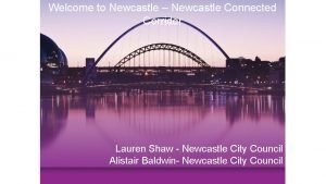 Welcome to Newcastle Newcastle Connected Corridor Lauren Shaw