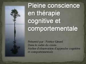 Pleine conscience en thrapie cognitive et comportementale Prsent