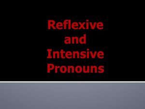 Reflexive and intensive pronouns
