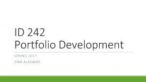 ID 242 Portfolio Development SPRING 2017 ZINA ALASWAD