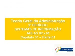 Teoria Geral da Administrao 2 PERODO SISTEMAS DE