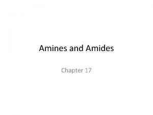 Amines and Amides Chapter 17 Bonding characteristics of