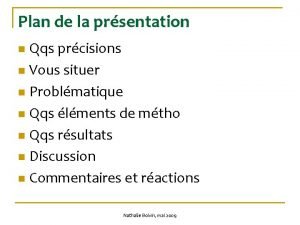 Plan de la prsentation Qqs prcisions n Vous