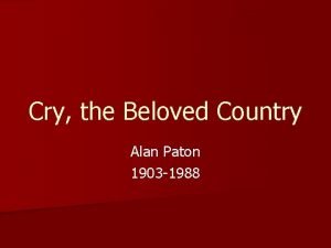 Cry the Beloved Country Alan Paton 1903 1988