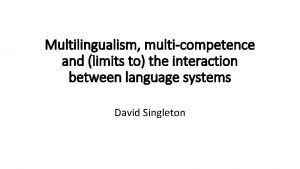 Multilingualism multicompetence and limits to the interaction between