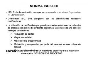 NORMA ISO 9000 ISO Es la denominacin con