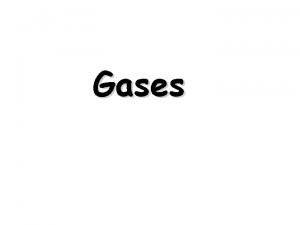 Gases Ideal Gases Ideal gases are imaginary gases