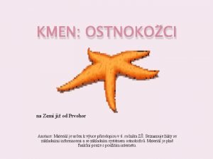 KMEN OSTNOKOCI na Zemi ji od Prvohor Anotace