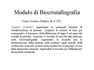 Modulo di Biocristallografia Corso TeoricoPratico di 4 CFU