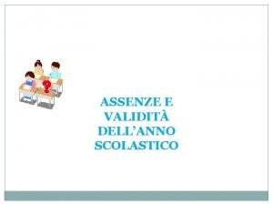 ASSENZE E VALIDIT DELLANNO SCOLASTICO ASSENZE E VALIDIT