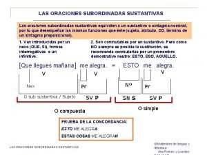 LAS ORACIONES SUBORDINADAS SUSTANTIVAS Las oraciones subordinadas sustantivas