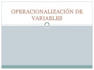 OPERACIONALIZACIN DE VARIABLES El significado del significado Relacin