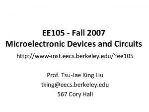 EE 105 Fall 2007 Microelectronic Devices and Circuits
