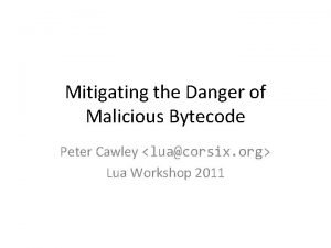 Mitigating the Danger of Malicious Bytecode Peter Cawley