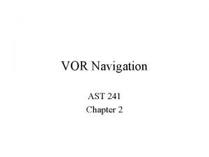 VOR Navigation AST 241 Chapter 2 History VORs